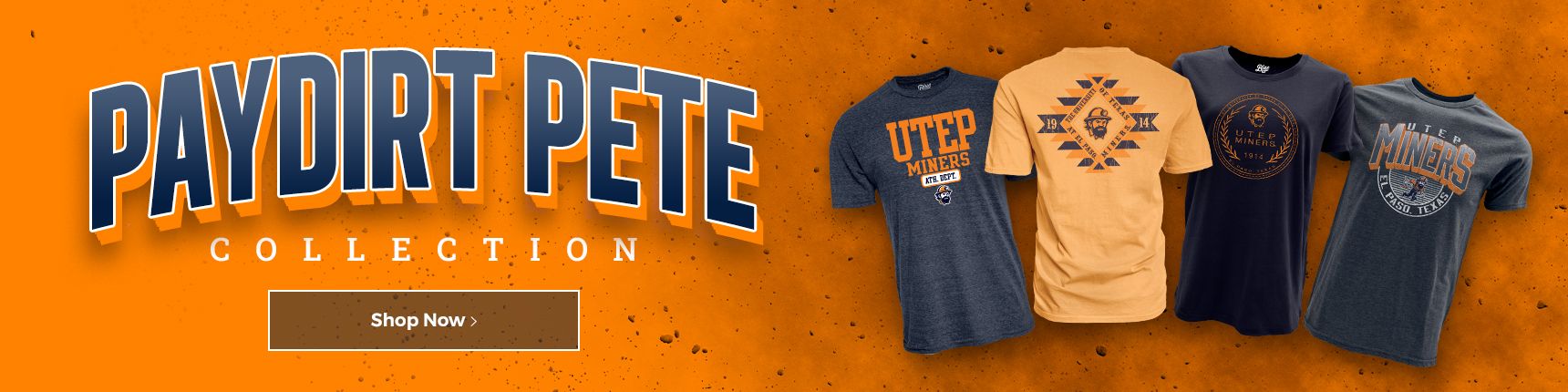PayDirt Pete Collection. Shop Now.