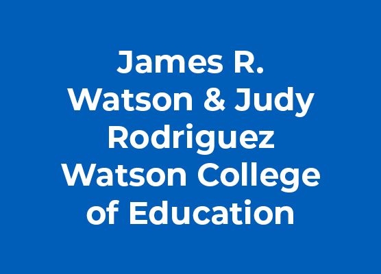 James R. Watson & Judy Rodriguez Watson College of Education