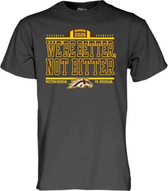 Western Michigan University Football 2026 We're Better Not Bitter T-Shirt