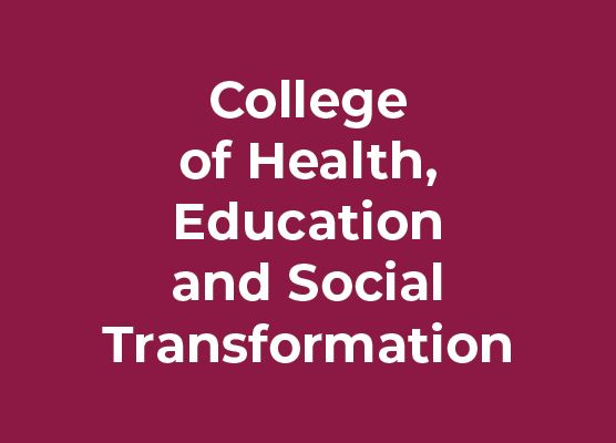 College of Health, Education and Social Transformation