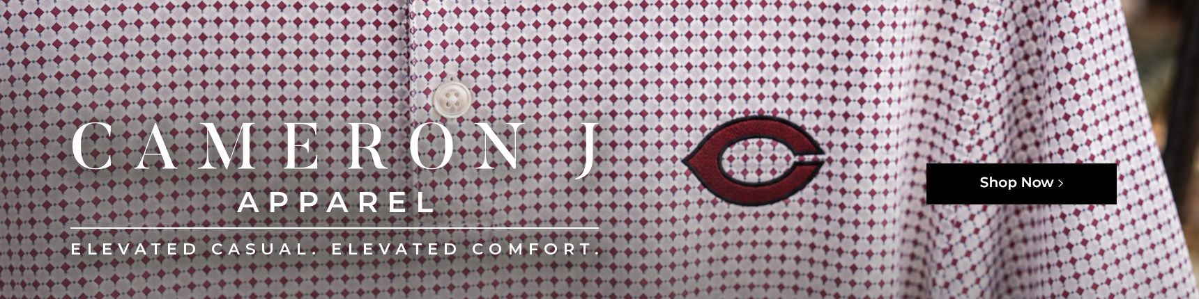 Cameron J apparel. Elevated casual. Elevated comfort.