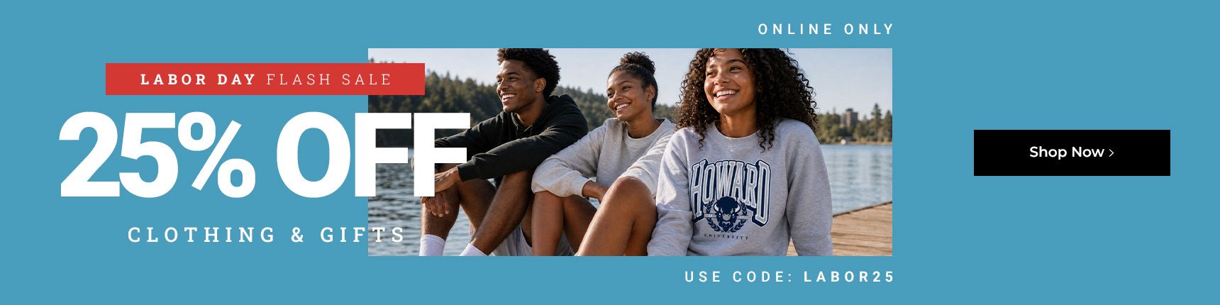 Labor Day Flash Sale. Online only. 25% off clothing & gifts. Use code: LABOR25