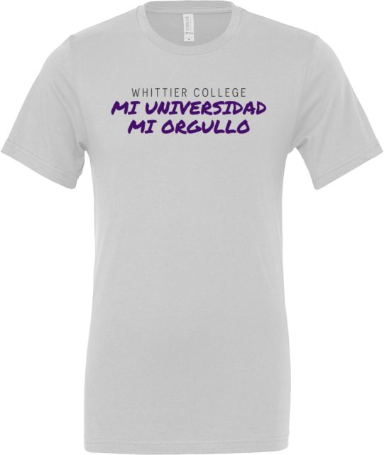 Whittier College Bella + Canvas Jersey Cotton T Shirt Mi Universidad Mi Orgullo - ONLINE ONLY