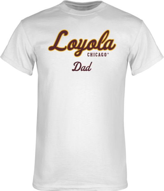 Loyola Chicago T Shirt Dad - ONLINE ONLY