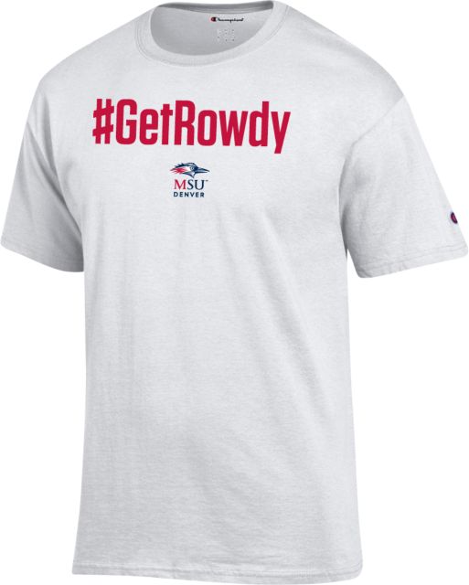 MSU Denver Champion T Shirt Get Rowdy