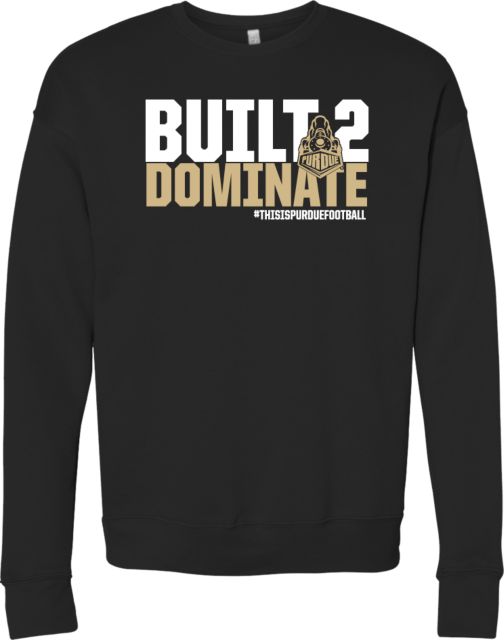 Purdue Bella + Canvas Fleece Crew Built 2 Dominate - This is Purdue Football