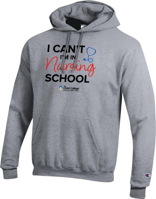 Christ College Champion Fleece Hoodie I cant Nursing School - ONLINE ONLY
