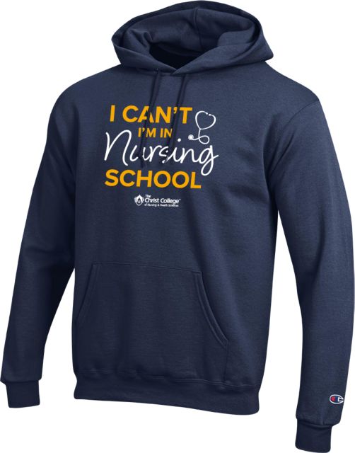 Christ College Champion Fleece Hoodie I cant Nursing School - ONLINE ONLY