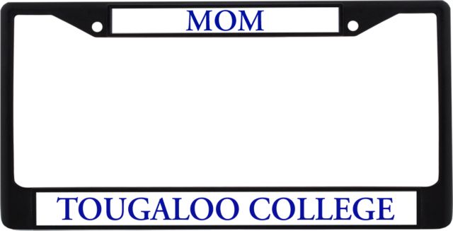 Tougaloo Mom Metal License Plate Frame in Tougaloo College Flat Wordmark - ONLINE ONLY