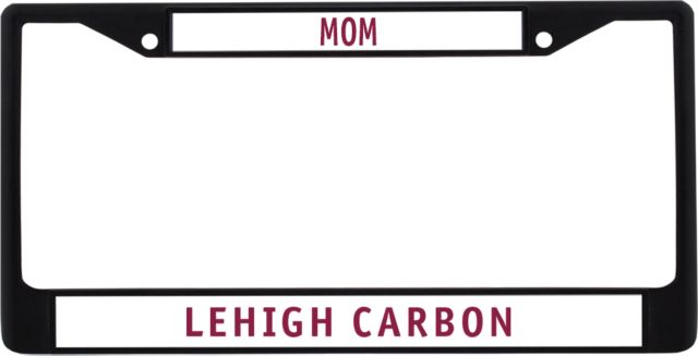 Lehigh Mom Metal License Plate Frame in Lehigh Comm College - ONLINE ONLY