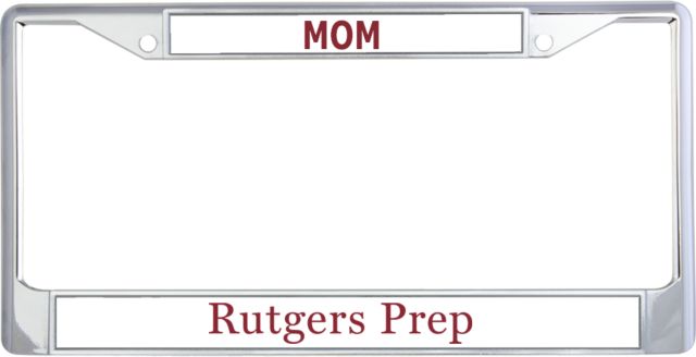 Rutgers Prep Mom Metal License Plate Frame in ENGRAVED - ONLINE ONLY