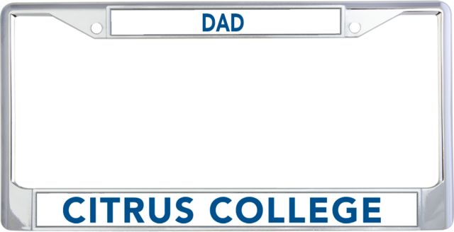 Citrus College Dad Metal License Plate Frame in Citrus College Flat - ONLINE ONLY