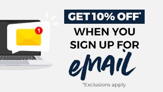 Get 10% OFF* When you sign up for email. See offer details.