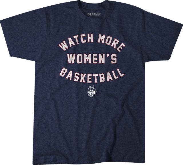 UConn Huskies Watch More Women's Basketball T-Shirt: UConn