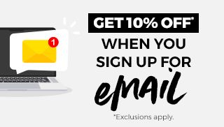 Get 10% OFF* When you sign up for email. See offer details.