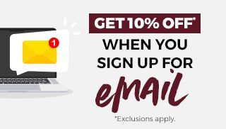 Get 10% OFF* When you sign up for email. See offer details.