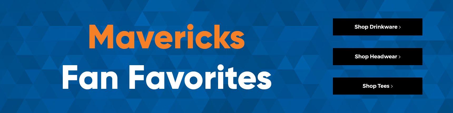 Mavericks Fan Favorites. Shop Drinkware> Shop Headwear> Shop Tees>