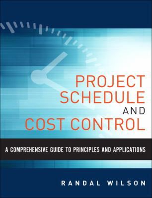 Comprehensive Guide to Project Management Schedule and Cost Control, A