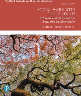 Social Work with Older Adults :  A Biopsychosocial Approach to Assessment and Intervention