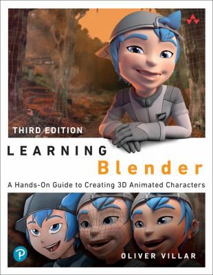 Learning Blender: a Hands-On Guide to Creating 3D Animated Characters