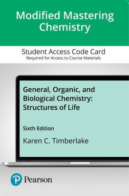6th Edition: Modified Mastering Chemistry with Pearson eText -- Access Card -- General, Organic, and Biological Chemistry: Structures of Life (18-Weeks)