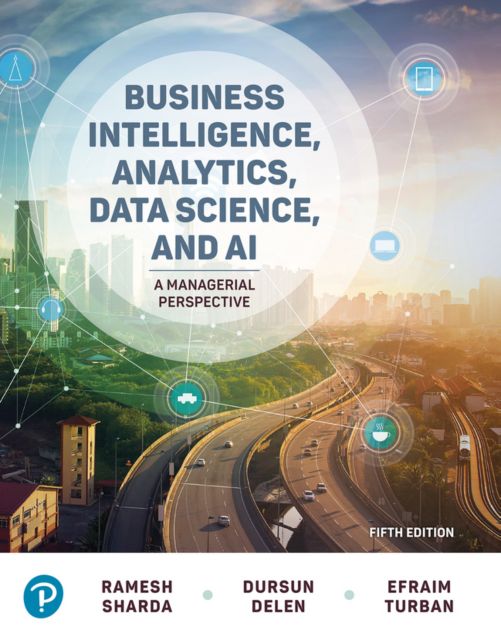 Business Intelligence, Analytics, Data Science, and AI (Pearson+)