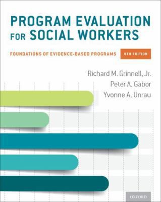 Program Evaluation for Social Workers : Foundations of Evidence-Based Programs