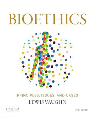 Bioethics:Principles, Issues, and Cases