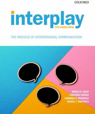 Interplay: The Process of Interpersonal Communication, Fifth Canadian Edition