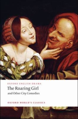Roaring Girl & Other City Comedies
