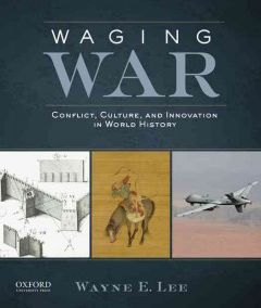 Waging War: Conflict, Culture & Innovation in World History