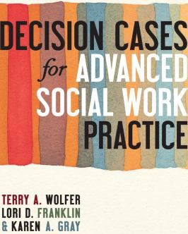 Decision Cases for Advanced Social Work Practice