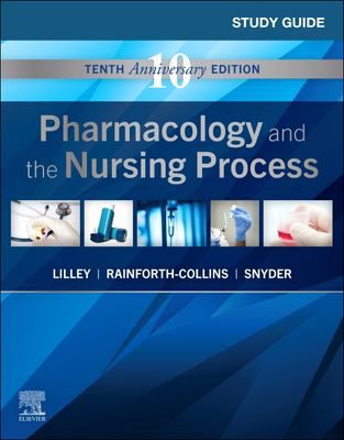 Study Guide for Pharmacology and the Nursing Process E-Book