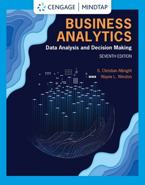 MindTap for Albright/Winston's Business Analytics: Data Analysis & Decision Making, 7th Edition (Custom)
