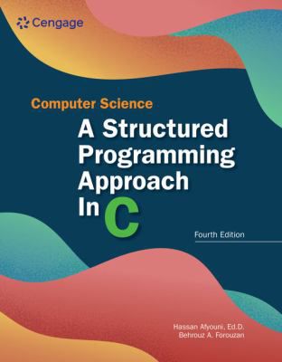 Computer Science : A Structured Programming Approach in C