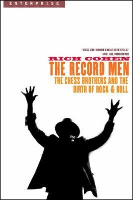 The Record Men: The Chess Brothers and the Birth of Rock & Roll (Enterprise)