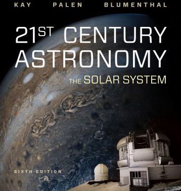 21st Century Astronomy: The Solar System (Sixth Edition)
