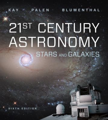21st Century Astronomy: Stars and Galaxies (Sixth Edition)