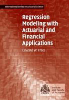 Regression Modeling with Actuarial & Financial Applications