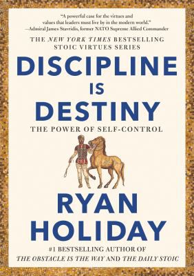 Discipline Is Destiny - Ryan Holiday – Daily Stoic Store