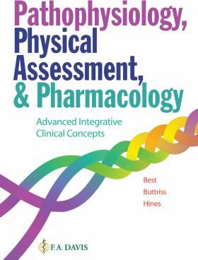 Pathophysiology, Physical Assessment, & Pharmacology: Advanced Integrative Clinical Concepts