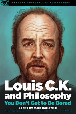 LOUIS CK AND PHILOSOPHY: University of Texas at Dallas