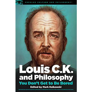 LOUIS CK AND PHILOSOPHY: University of Texas at Dallas