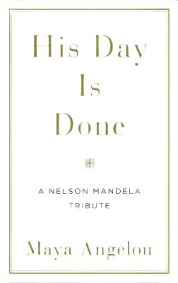 His Day Is Done: A Nelson Mandela Tribute