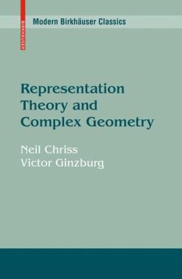 Representation Theory and Complex Geometry (Modern Birkhauser Classics)