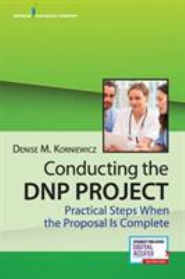 Conducting the DNP Project : Practical Steps When the Proposal is Complete