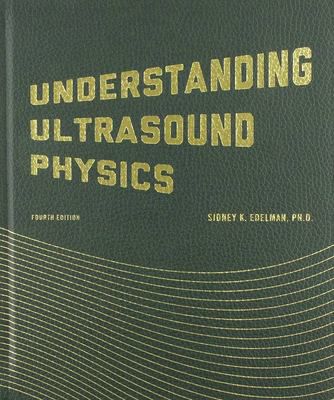 Understanding Ultrasound Physics by Sidney K. Edelman 4th