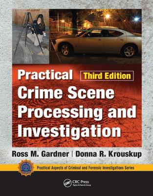 Practical Crime Scene Processing & Investigation