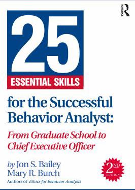 25 Essential Skills for the Successful Behavior Analyst: From Graduate School to Chief Executive Officer