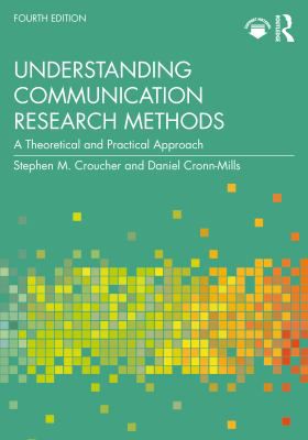 Understanding Communication Research Methods: A Theoretical & Practical Approach